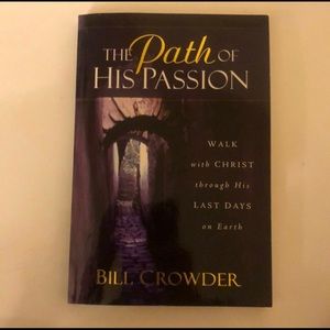 Book The Path of His Passion: Walk with Christ through His Last Days on Earth